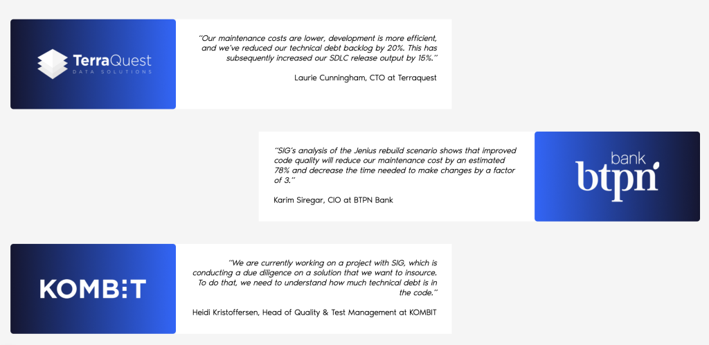 Testimonials from TerraQuest, bankBTPN and Kombit from technical debt management done by Software Improvement Group.